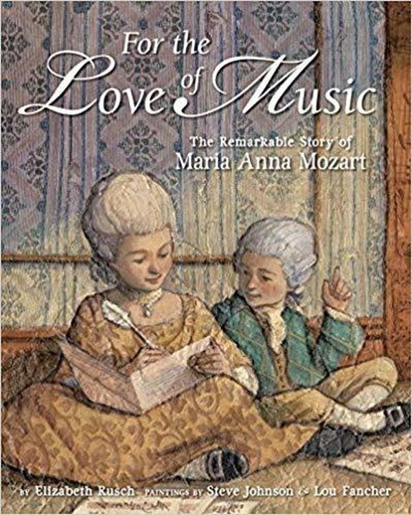 For the Love of Music: The Remarkable Story of Maria Anna Mozart cover image