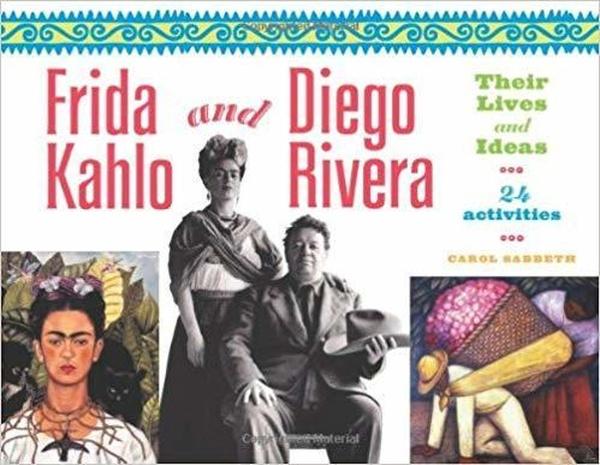Frida Kahlo and Diego Rivera: Their Lives and Ideas, 24 Activities cover image