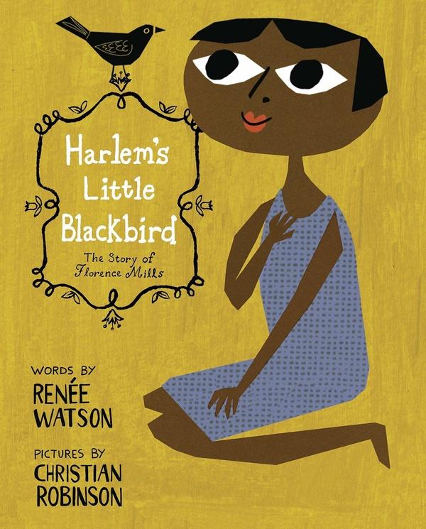 Image of Harlem’s Little Blackbird: The Story of Florence Mills