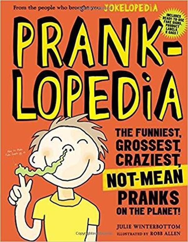 Pranklopedia: The Funnies, Grossest, Craziest, Not-Mean Pranks on the Planet cover image