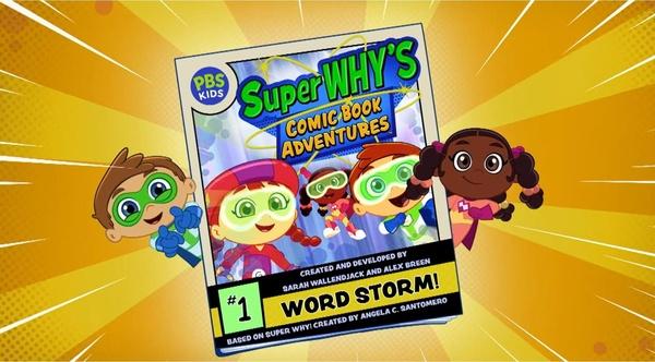 An image of the cover of Super Why’s Comic Book Adventures #1 - Word Storm and the characters Super Why, Wonder Red, and Power Page.