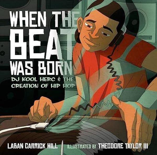 Book cover of When the Beat Was Born: DJ Kool Herc and the Creation of Hip Hop.