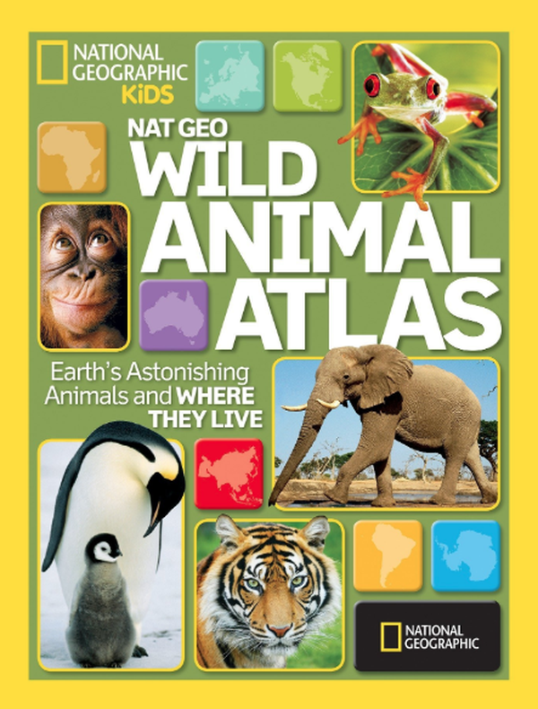 Image of National Geographic Wild Animal Atlas: Earth's Astonishing Animals and Where They Live