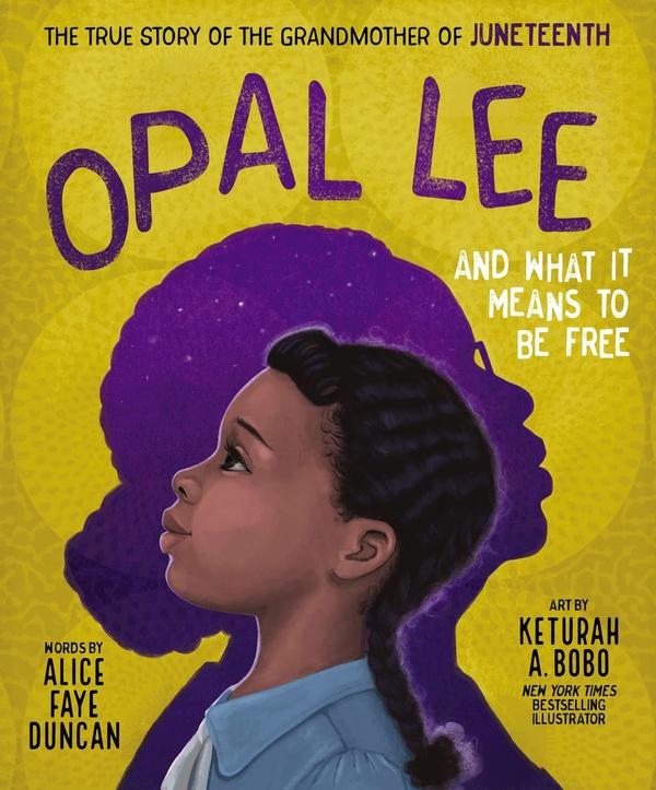 Image of Opal Lee And What It Means to Be Free: The True Story of the Grandmother of Juneteenth